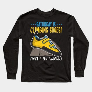 Funny Climbing Climber Gift - Saturday is climbing shoes (with no smell) Long Sleeve T-Shirt